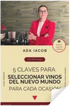 Comprar Vinos Internacionales VIP y Catas Online con Ada Iacob 1 5 Claves para Seleccionar Vinos del Nuevo Mundo para Cada Ocasión - Ada Iacob